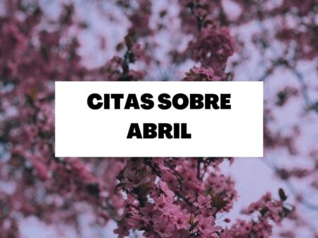 Las mejores frases para recibir el mes de abril Frases motivadoras: