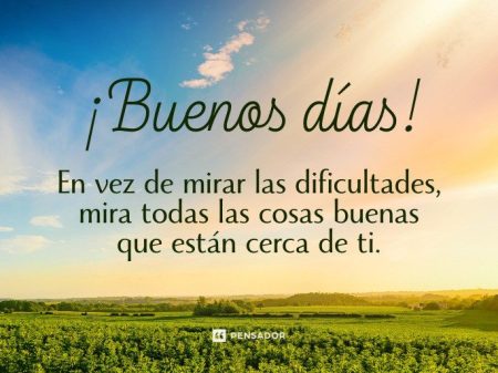 120 frases positivas de buenos días para alegrar tu mañana 120 frases positivas de buenos días para alegrar tu mañana